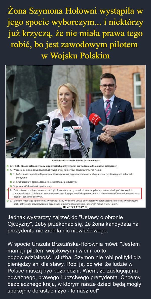 
    Żona Szymona Hołowni wystąpiła w jego spocie wyborczym... i niektórzy już krzyczą, że nie miała prawa tego robić, bo jest zawodowym pilotem 
w Wojsku Polskim