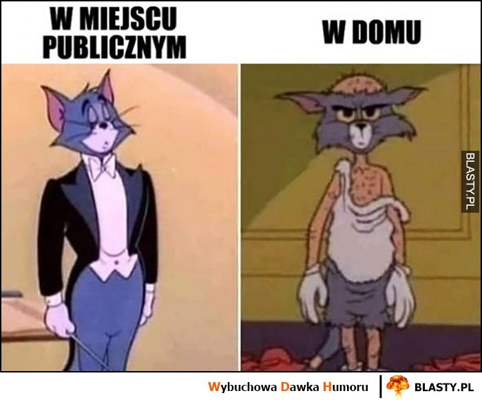 
    Jak wyglądam w miejscu publicznym elegancko vs w domu jak bezdomny