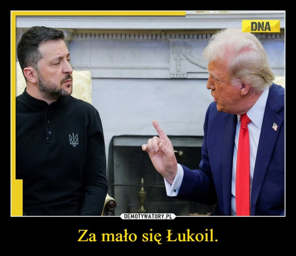 
    Za mało się Łukoil.