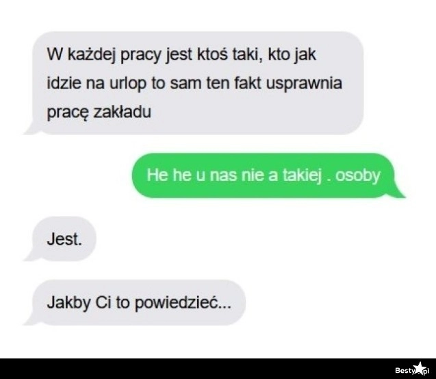 
    Ta jedna osoba z pracy 