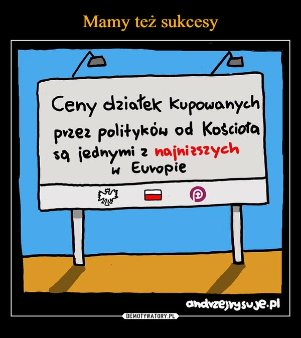 
    Mamy też sukcesy