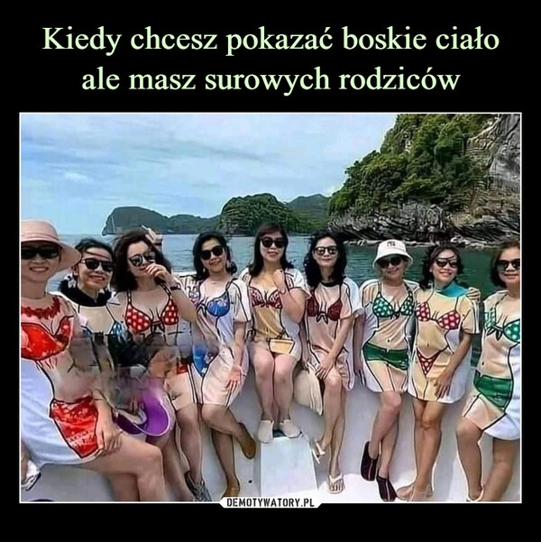 
    Kiedy chcesz pokazać boskie ciało ale masz surowych rodziców