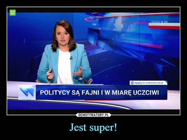 
    Jest super!