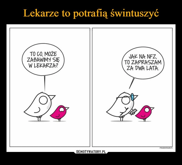 
    Lekarze to potrafią świntuszyć