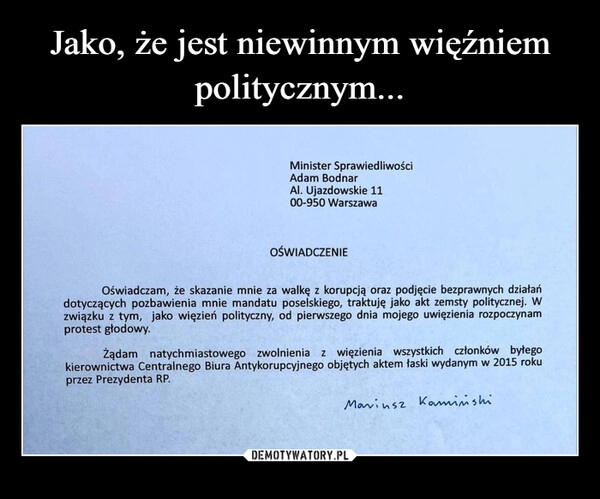 
    Jako, że jest niewinnym więźniem politycznym...