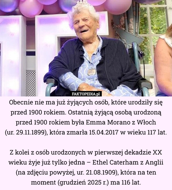 
    Obecnie nie ma już żyjących osób, które urodziły się przed 1900 rokiem...