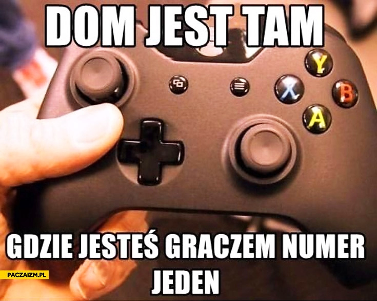 
    Dom jest tam gdzie jesteś graczem numer jeden