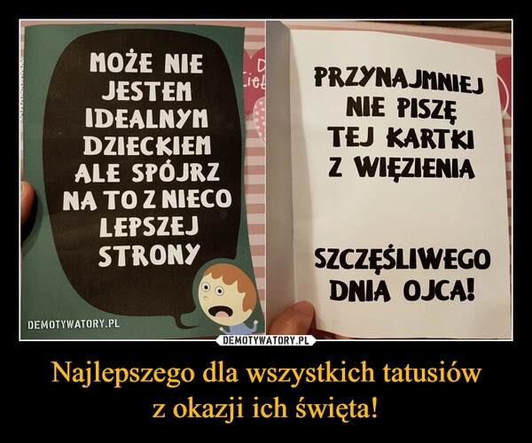 
    Najlepszego dla wszystkich tatusiów
z okazji ich święta!