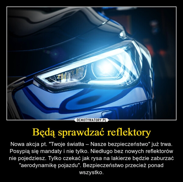 
    Będą sprawdzać reflektory