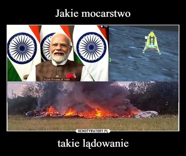 
    Jakie mocarstwo takie lądowanie