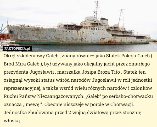 
    Okręt szkoleniowy Galeb , znany również jako Statek Pokoju Galeb ( Brod