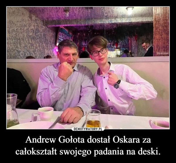
    Andrew Gołota dostał Oskara za całokształt swojego padania na deski.