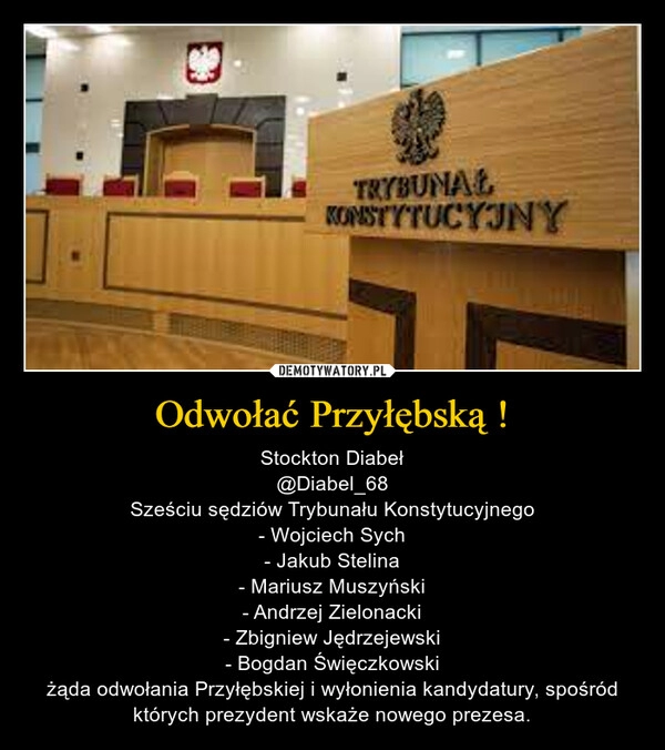 
    Odwołać Przyłębską ! 