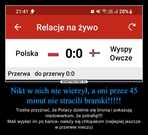 
    Nikt w nich nie wierzył, a oni przez 45 minut nie stracili bramki!!!!!