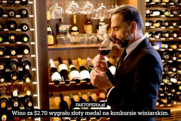 
    Wino za $2.70 wygrało złoty medal na konkursie winiarskim.