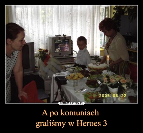 
    A po komuniach 
graliśmy w Heroes 3