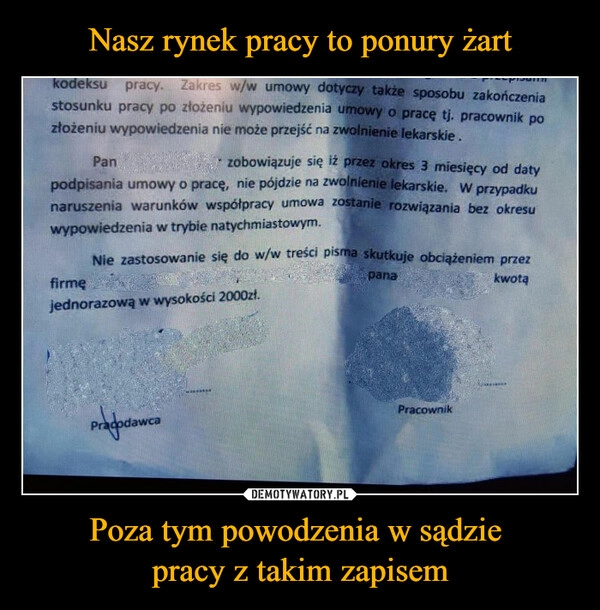 
    Nasz rynek pracy to ponury żart Poza tym powodzenia w sądzie 
pracy z takim zapisem