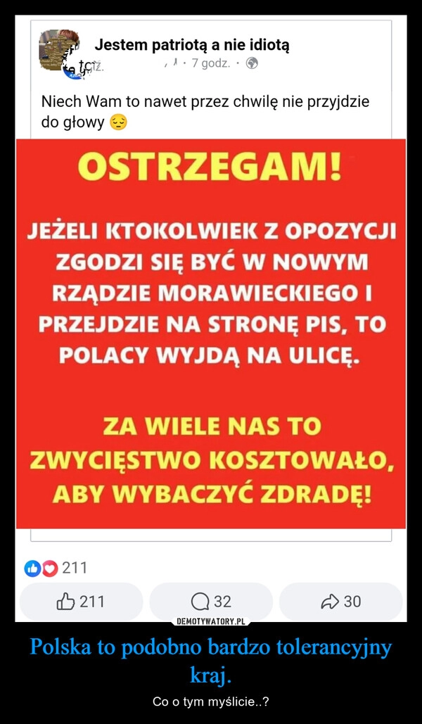 
    Polska to podobno bardzo tolerancyjny kraj.