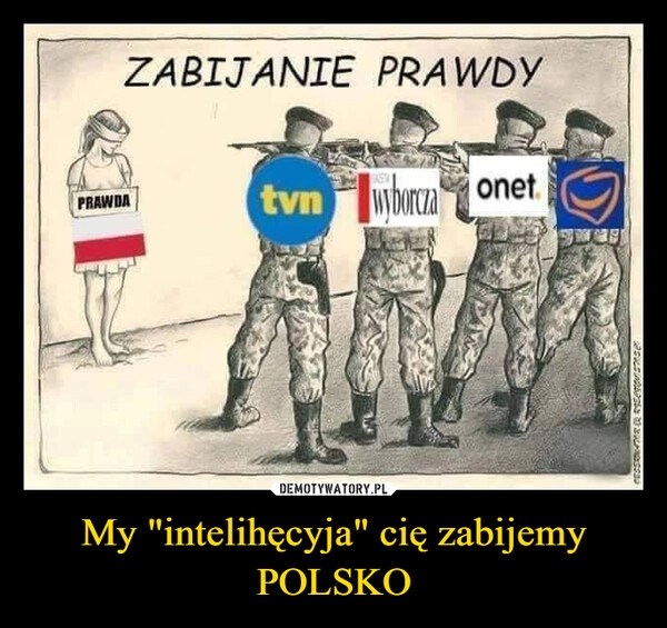 
    My "intelihęcyja" cię zabijemy POLSKO