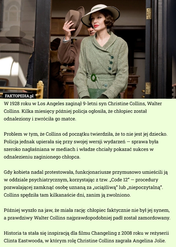 
    W 1928 roku w Los Angeles zaginął 9-letni syn Christine Collins, Walter...