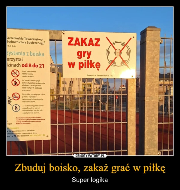 
    Zbuduj boisko, zakaż grać w piłkę