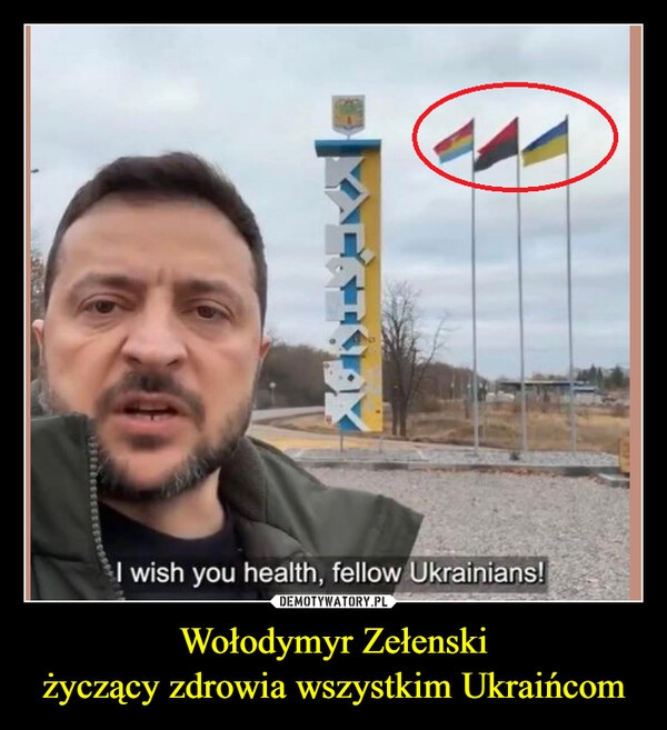 
    Wołodymyr Zełenski
życzący zdrowia wszystkim Ukraińcom