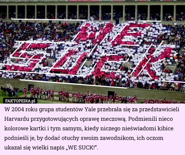 
    W 2004 roku grupa studentów Yale przebrała się za przedstawicieli Harvardu...