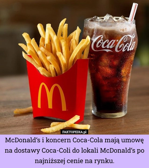 
    McDonald‘s i koncern Coca-Cola mają umowę na dostawy Coca-Coli do lokali