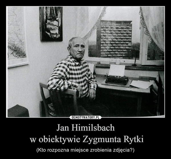 
    Jan Himilsbach
 w obiektywie Zygmunta Rytki