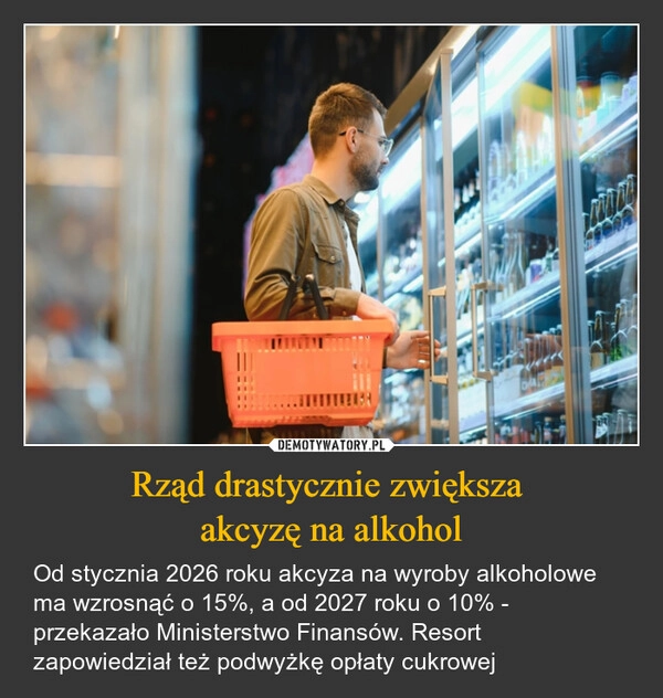 
    Rząd drastycznie zwiększa 
akcyzę na alkohol