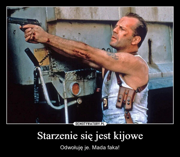 
    Starzenie się jest kijowe