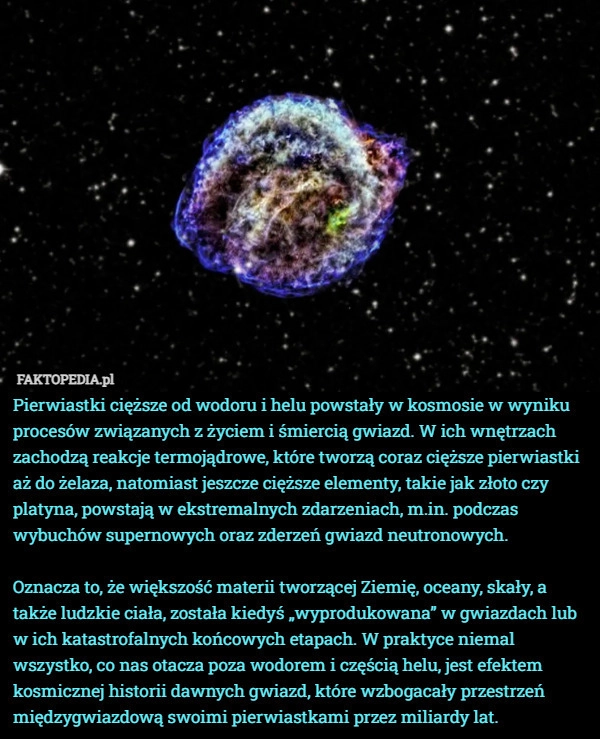 
    Pierwiastki cięższe od wodoru i helu powstały w kosmosie w wyniku procesów