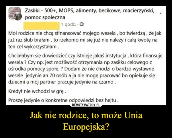 
    Jak nie rodzice, to może Unia Europejska?
