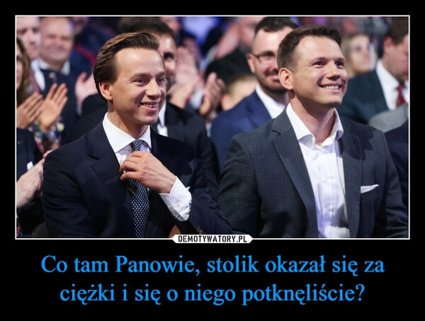 
    Co tam Panowie, stolik okazał się za ciężki i się o niego potknęliście?