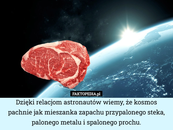 
    Dzięki relacjom astronautów wiemy, że kosmos pachnie jak mieszanka zapachu