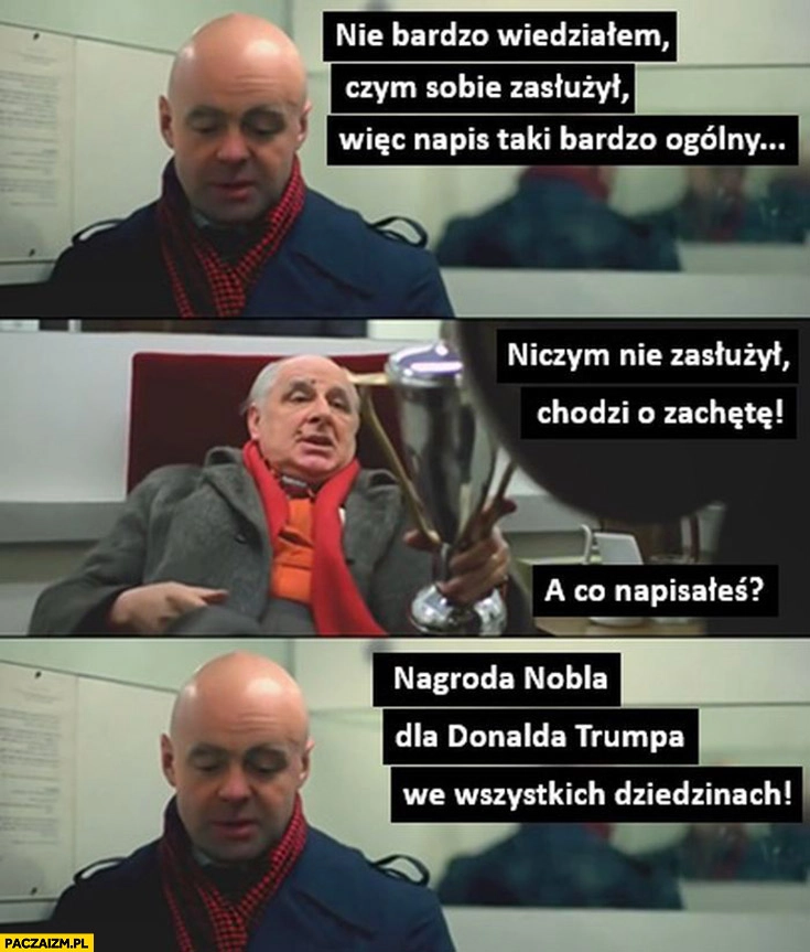 
    Nie bardzo wiedziałem czym sobie zasłużył więc napis bardzo ogólny: nagroda Nobla dla Donalda Trumpa we wszystkich dziedzinach