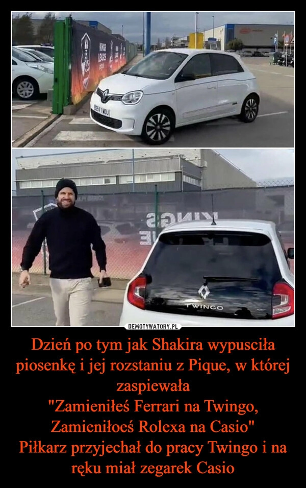 
    Dzień po tym jak Shakira wypusciła piosenkę i jej rozstaniu z Pique, w której zaspiewała
"Zamieniłeś Ferrari na Twingo,
Zamieniłoeś Rolexa na Casio"
Piłkarz przyjechał do pracy Twingo i na ręku miał zegarek Casio 