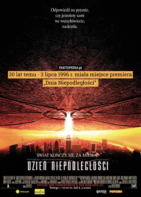 
    30 lat temu - 3 lipca 1996 r. miała miejsce premiera „Dnia Niepodległości”.