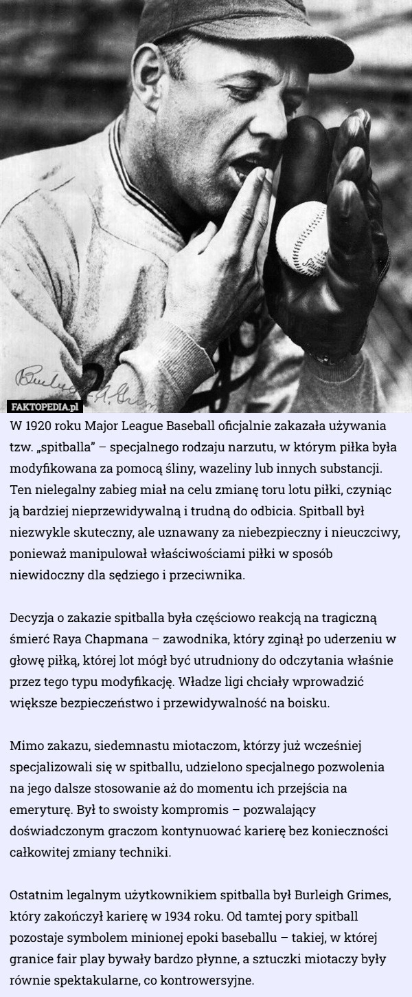 
    W 1920 roku Major League Baseball oficjalnie zakazała używania tzw. „spitballa”...