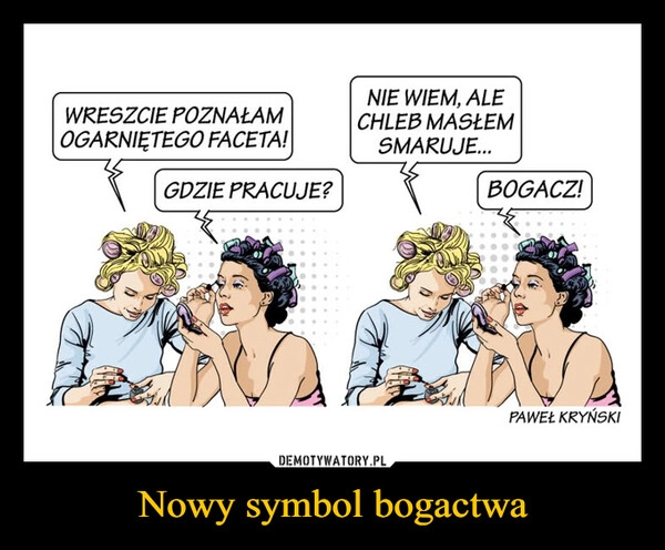 
    Nowy symbol bogactwa