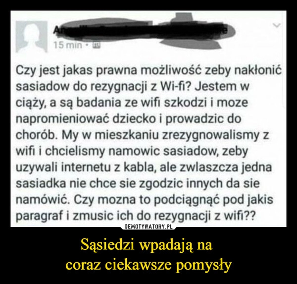 
    Sąsiedzi wpadają na 
coraz ciekawsze pomysły