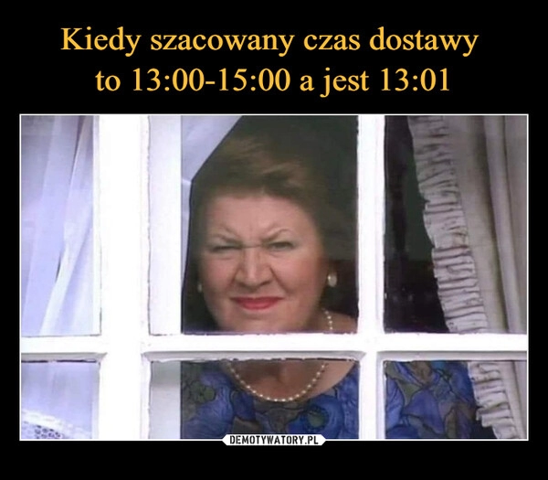 
    Kiedy szacowany czas dostawy 
to 13:00-15:00 a jest 13:01