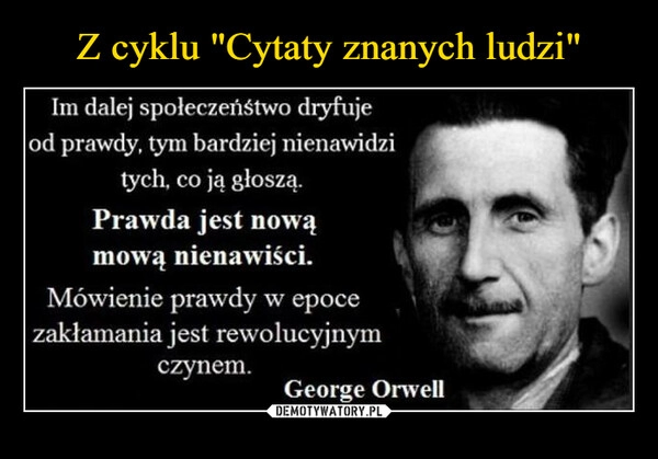 
    
Z cyklu "Cytaty znanych ludzi" 