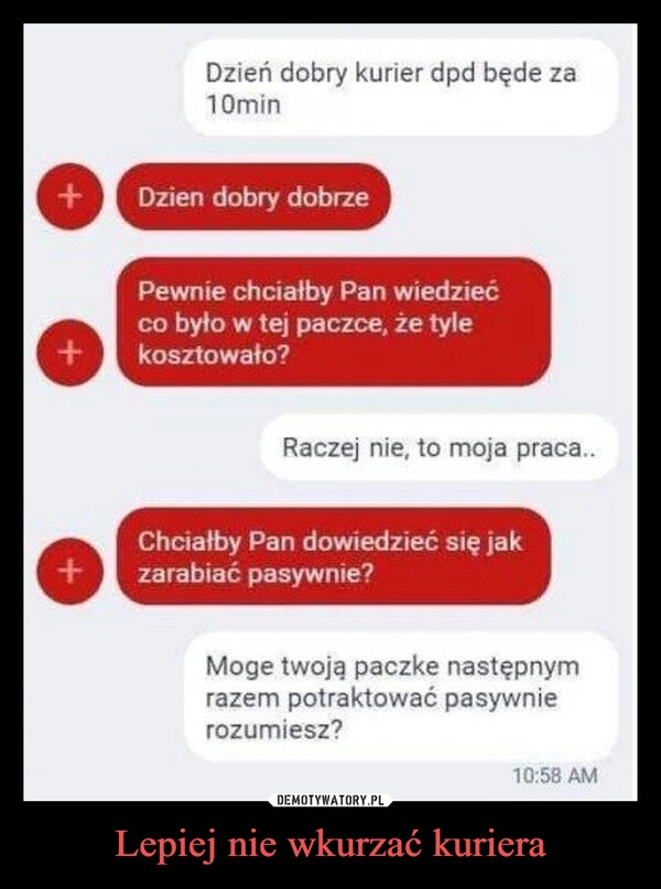 
    Lepiej nie wkurzać kuriera