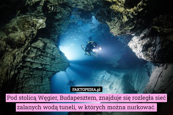 
    Pod stolicą, Węgier, Budapesztem, znajduje się rozległa sieć zalanych wodą