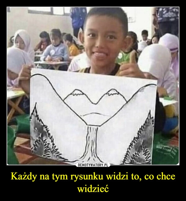 
    Każdy na tym rysunku widzi to, co chce widzieć