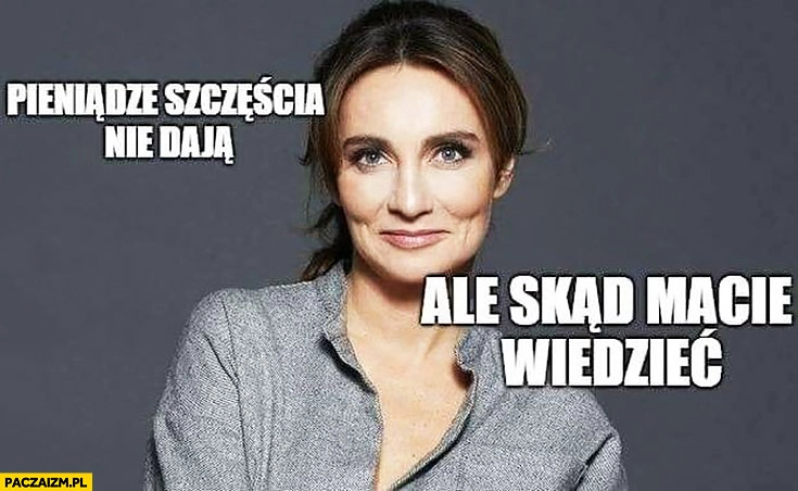 
    Dominika Kulczyk pieniądze szczęścia nie dają, ale skąd macie wiedzieć