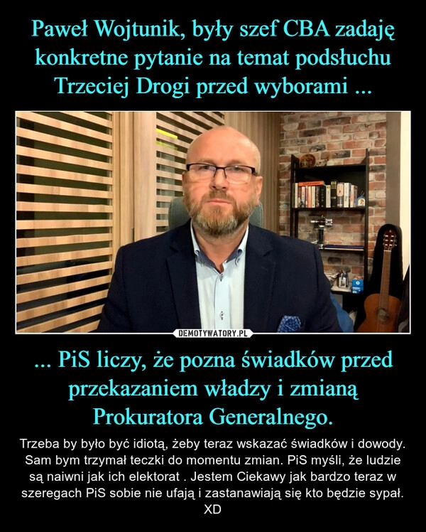 
    Paweł Wojtunik, były szef CBA zadaję konkretne pytanie na temat podsłuchu Trzeciej Drogi przed wyborami ... ... PiS liczy, że pozna świadków przed przekazaniem władzy i zmianą Prokuratora Generalnego.