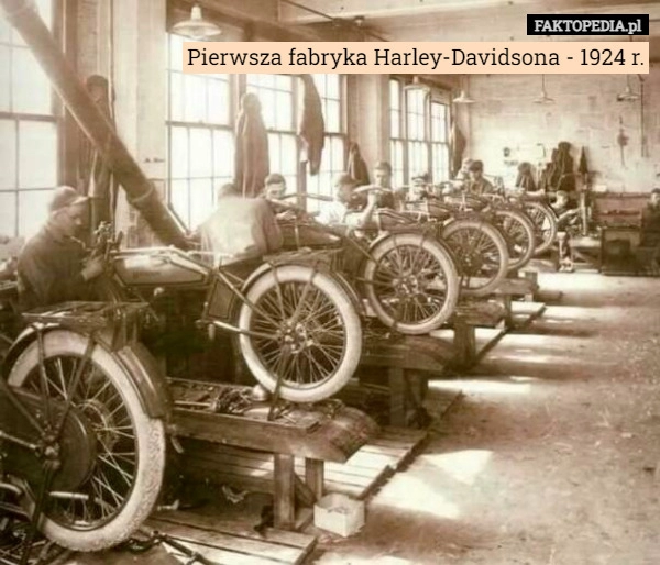 
    Pierwsza fabryka Harley-Davidsona - 1924 r.