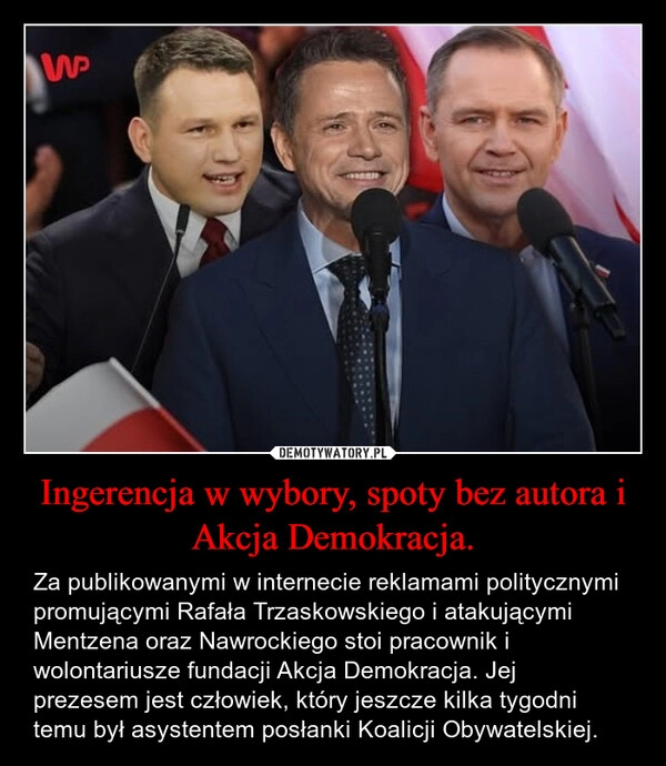 
    Ingerencja w wybory, spoty bez autora i Akcja Demokracja.